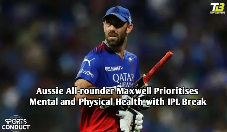 Aussie-All-rounder-Maxwell-Prioritises-Mental-and-Physical-Health-with-IPL-Break