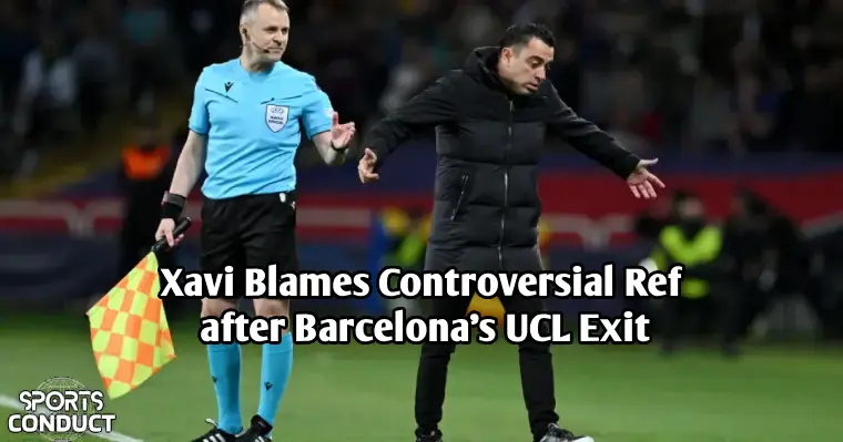 Xavi-Blames-Controversial-Ref-after-Barcelonas-UCL-Exit