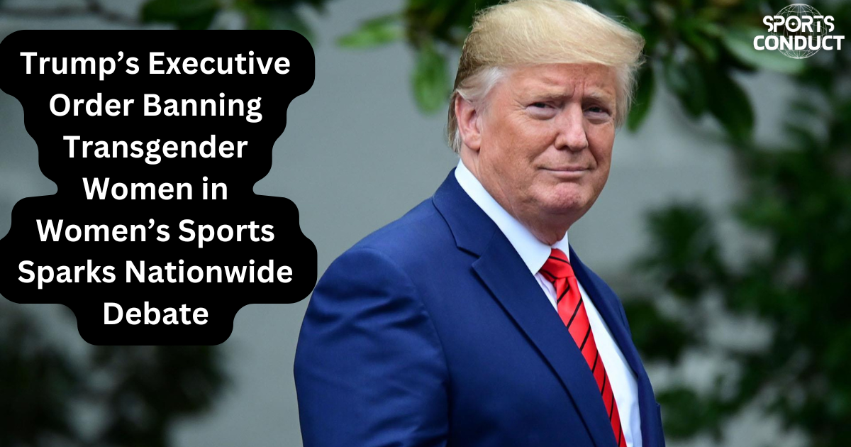 Trump’s Executive Order Banning Transgender Women in Women’s Sports Sparks Nationwide Debate